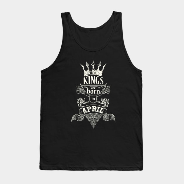 Kings are born in April Tank Top by ArteriaMix
